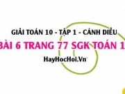 Giải bài 6 trang 77 Toán 10 Tập 1 SGK Cánh Diều